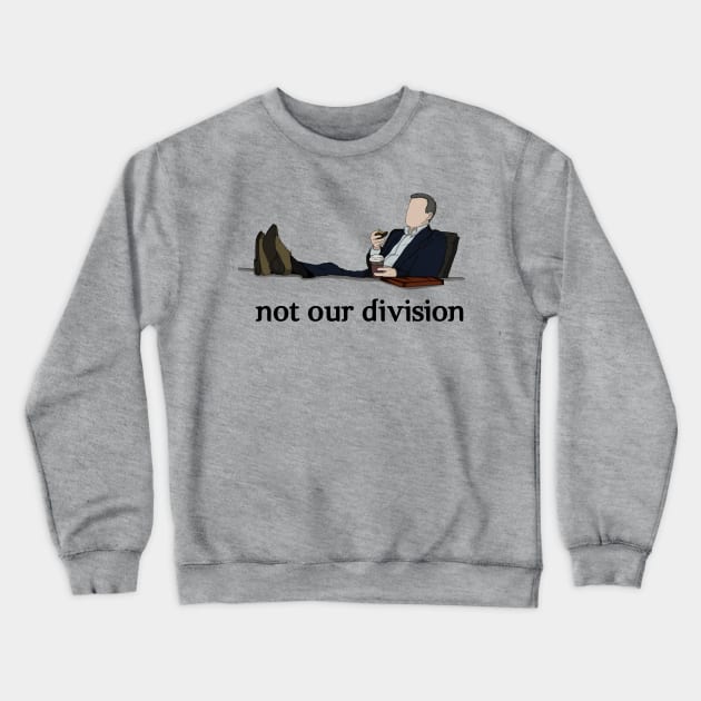 Not our division Crewneck Sweatshirt by MatyNapier